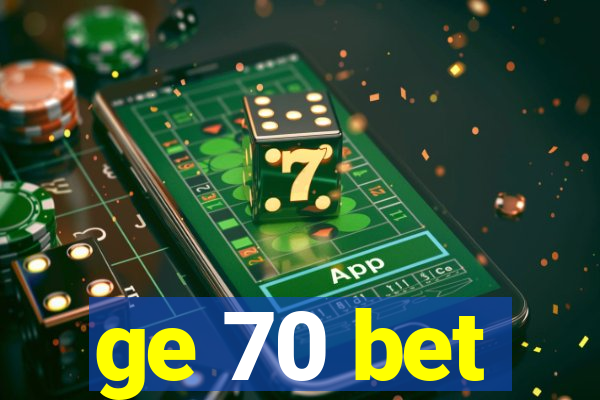 ge 70 bet